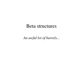 Beta structures