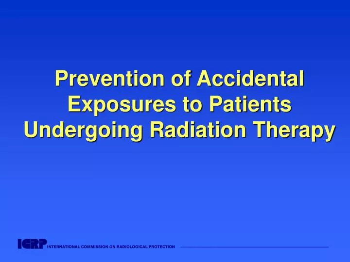 prevention of accidental exposures to patients undergoing radiation therapy