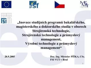 20.9.2005				Doc. Ing. Miroslav PÍŠKA, CSc. 						FSI VUT v Brně