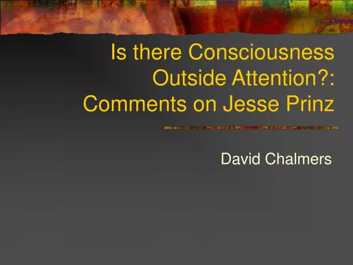 is there consciousness outside attention comments on jesse prinz