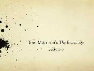 Toni Morrison’s The Bluest Eye Lecture 3