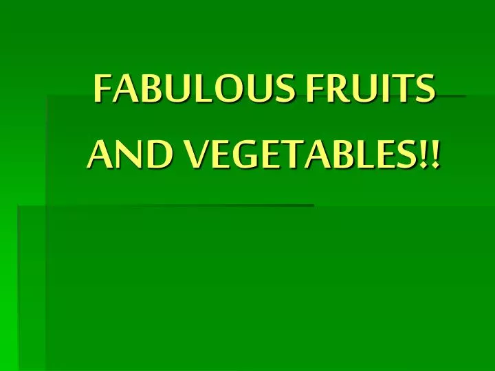 fabulous fruits and vegetables