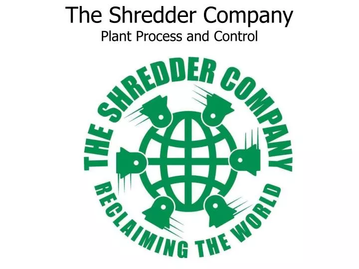 the shredder company plant process and control
