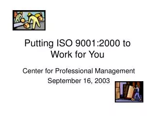 Putting ISO 9001:2000 to Work for You
