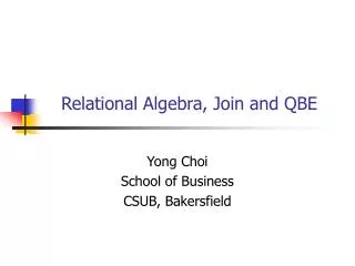 Relational Algebra, Join and QBE