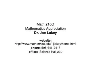 Math 210G Mathematics Appreciation Dr. Joe Lakey