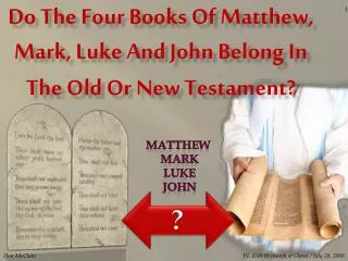Do The Four Books Of Matthew, Mark, Luke And John Belong In The Old Or New Testament?