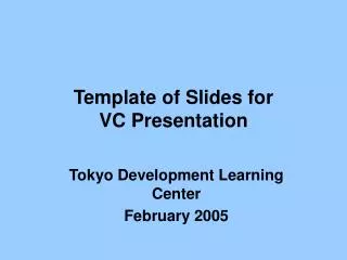 Template of Slides for VC Presentation