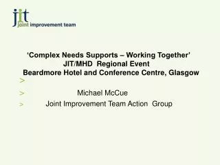 ‘Complex Needs Supports – Working Together’ JIT/MHD Regional Event Beardmore Hotel and Conference
