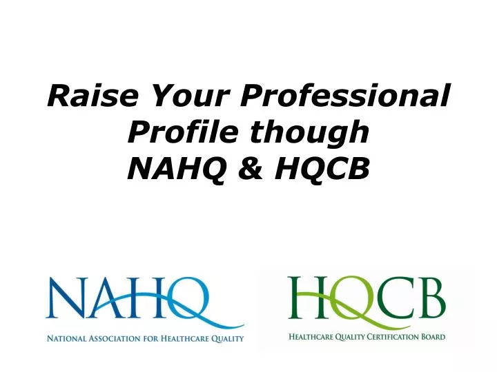 raise your professional profile though nahq hqcb