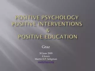 Positive Psychology Positive interventions &amp; Positive Education