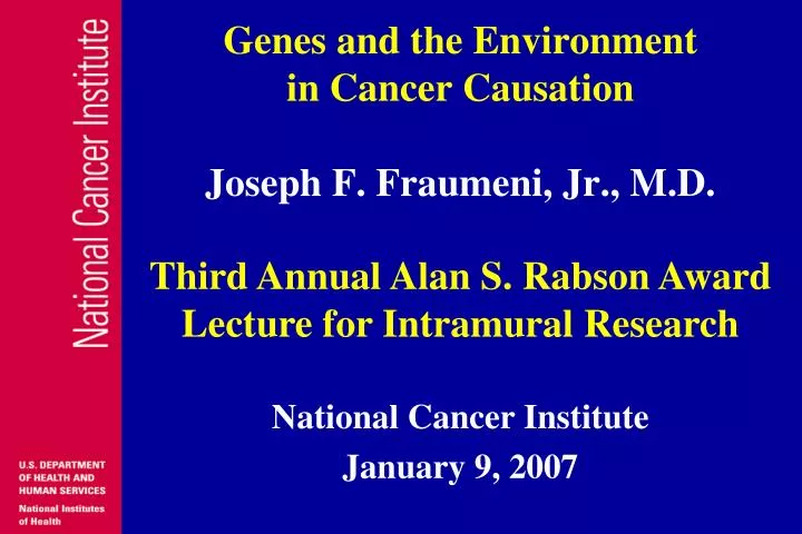 genes and the environment in cancer causation joseph f fraumeni jr m d