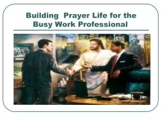 Building Prayer Life for the Busy Work Professional