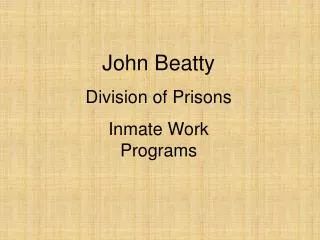 John Beatty Division of Prisons Inmate Work Programs