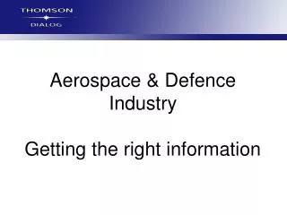 Aerospace &amp; Defence Industry Getting the right information