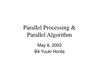 Parallel Processing &amp; Parallel Algorithm
