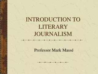 INTRODUCTION TO LITERARY JOURNALISM