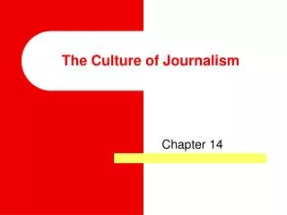 The Culture of Journalism