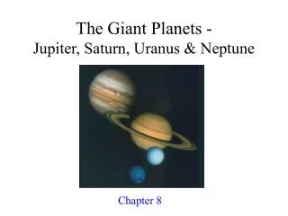 The Giant Planets - Jupiter, Saturn, Uranus &amp; Neptune