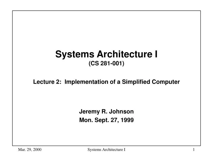 systems architecture i cs 281 001 lecture 2 implementation of a simplified computer