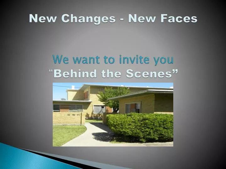 new changes new faces we want to invite you behind the scenes at