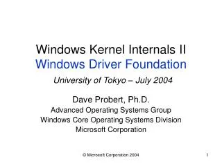 Windows Kernel Internals II Windows Driver Foundation University of Tokyo – July 2004