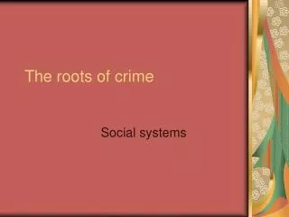 The roots of crime