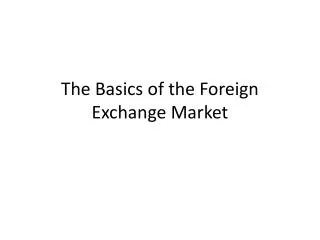The Basics of the Foreign Exchange Market