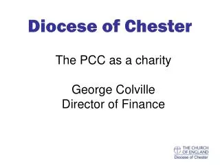 The PCC as a charity George Colville Director of Finance
