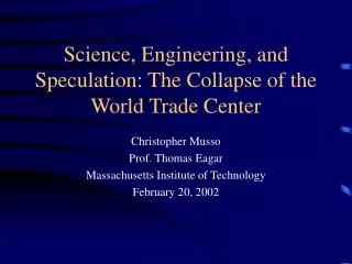 Science, Engineering, and Speculation: The Collapse of the World Trade Center