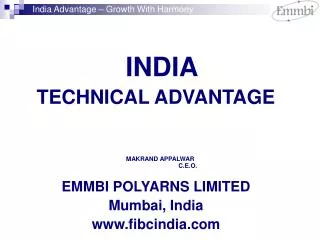 INDIA TECHNICAL ADVANTAGE MAKRAND APPALWAR C.E.O. EMMBI POLYARNS LIMITED Mumbai, Ind