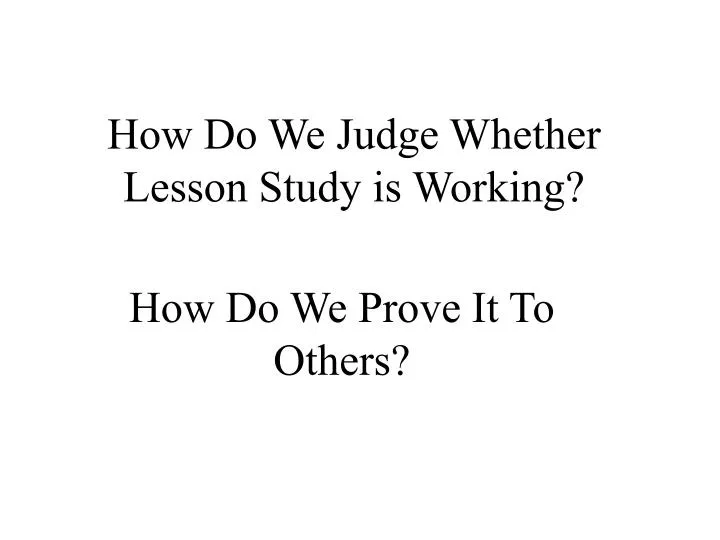 how do we judge whether lesson study is working