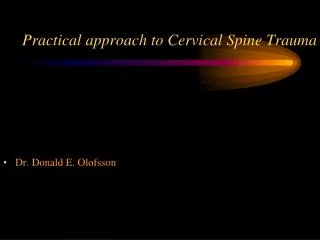 Practical approach to Cervical Spine Trauma