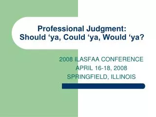Professional Judgment: Should ‘ya, Could ‘ya, Would ‘ya?