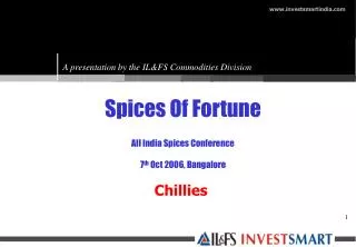 Spices Of Fortune All India Spices Conference 7 th Oct 2006, Bangalore