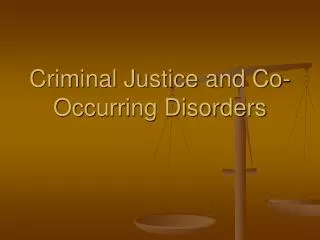 Criminal Justice and Co-Occurring Disorders