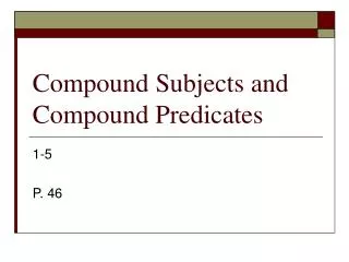 Compound Subjects and Compound Predicates