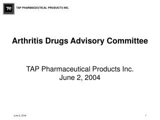 Arthritis Drugs Advisory Committee TAP Pharmaceutical Products Inc. June 2, 2004
