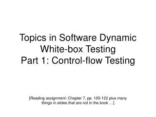 Topics in Software Dynamic White-box Testing Part 1: Control-flow Testing