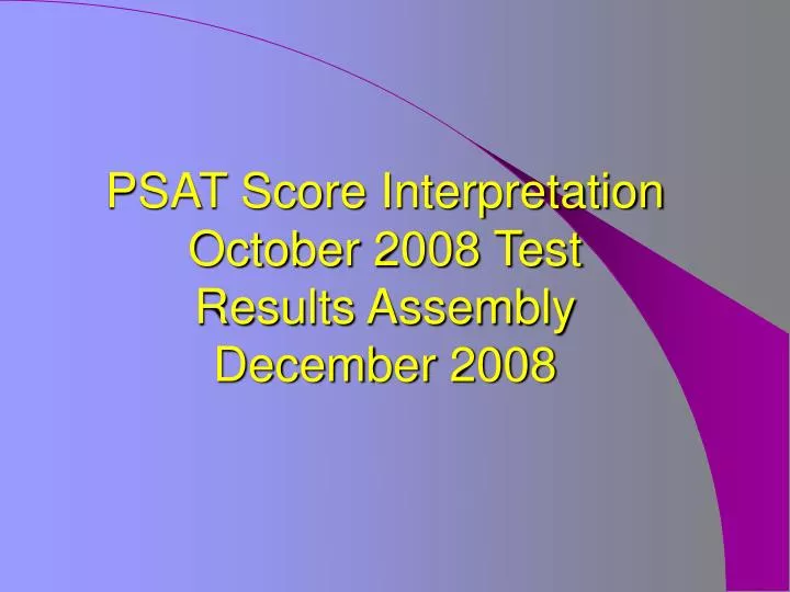 psat score interpretation october 2008 test results assembly december 2008