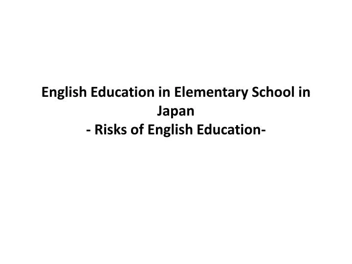 english education in elementary school in japan risks of english education