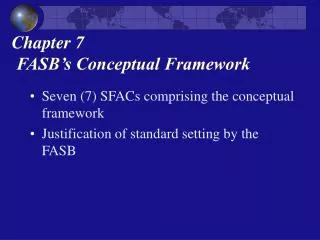 Chapter 7 FASB’s Conceptual Framework