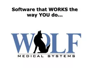 Software that WORKS the way YOU do...