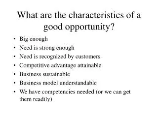 What are the characteristics of a good opportunity?
