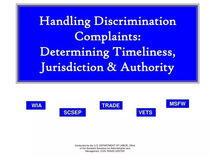 handling discrimination complaints determining timeliness jurisdiction authority