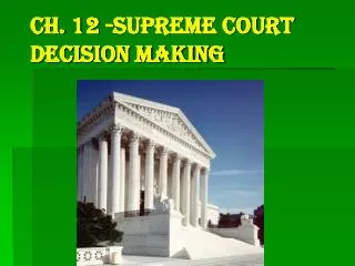 Ch. 12 -Supreme Court Decision Making
