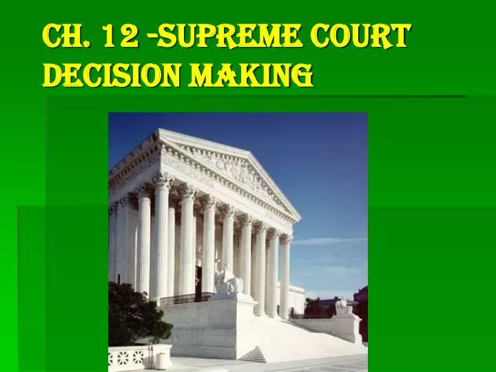 ch 12 supreme court decision making