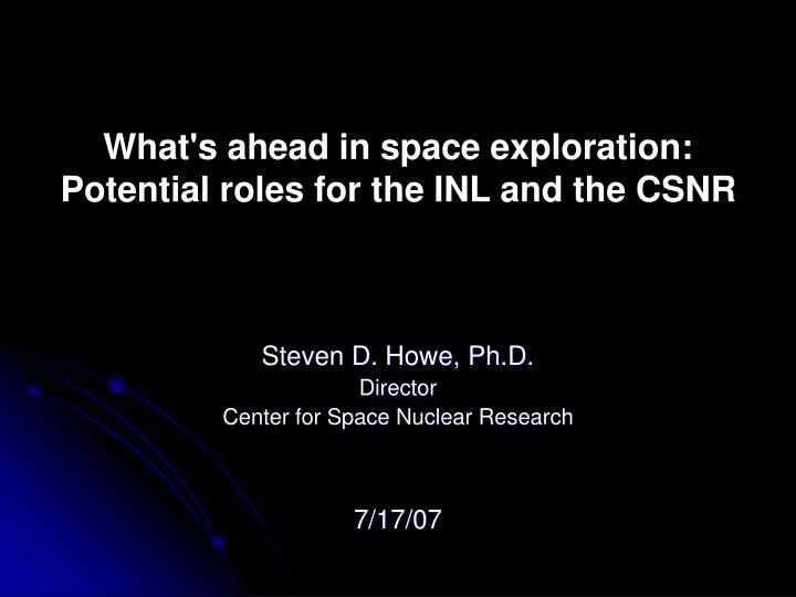 what s ahead in space exploration potential roles for the inl and the csnr