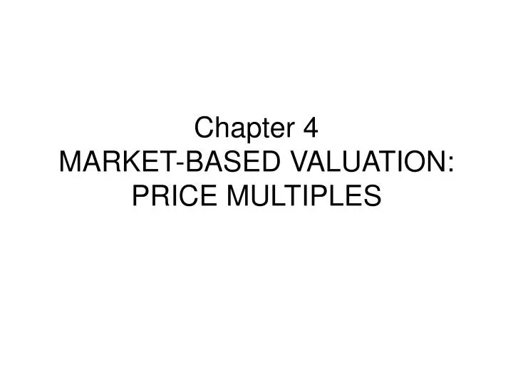 chapter 4 market based valuation price multiples