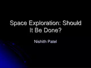 Space Exploration: Should It Be Done?